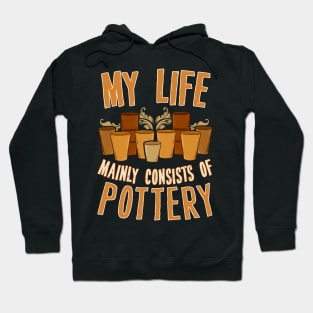 My Life Mainly Consists Of Pottery Hoodie